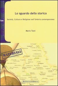 Lo sguardo dello storico. Societ&agrave;, cultura e religione nell'Umbria