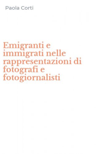 Emigranti e immigrati nelle rappresentazioni di fotografi e fotogiornalisti