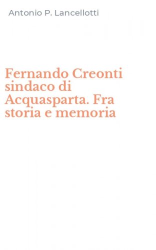 Fernando Creonti sindaco di Acquasparta. Fra storia e memoria