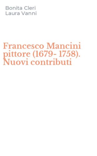 Francesco Mancini pittore (1679-1758). Nuovi contributi