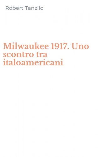 Milwaukee 1917. Uno scontro tra italoamericani
