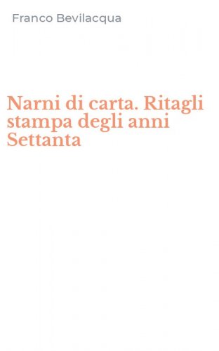 Narni di carta. Ritagli stampa degli anni Settanta