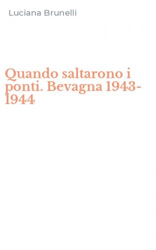 Quando saltarono i ponti. Bevagna 1943-1944