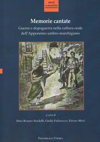 Memorie cantate. Guerre e dopoguerra nella cultura orale dell'Appennino umbro-marchigiano