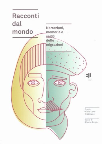 Racconti dal mondo. Narrazioni, memorie e saggi delle migrazioni. Premio &laquo;Pietro Conti&raquo;. Nona edizione