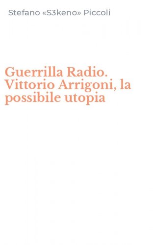 Guerrilla Radio. Vittorio Arrigoni, la possibile utopia