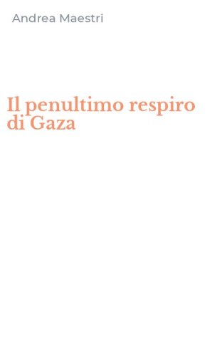 Il penultimo respiro di Gaza