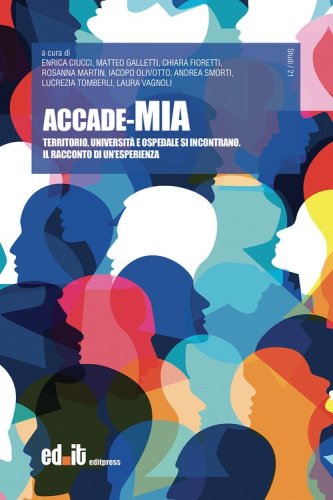 Accade-Mia. Territorio, universit&agrave; e ospedale si incontrano. Il racconto di un'esperienza