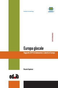 Europa glocale. Rapporto 2019 di Autonomie & Libert&agrave; in Europa