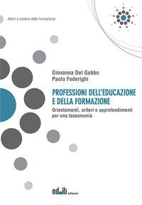 Professioni dell'educazione e della formazione. Orientamenti, criteri e approfondimenti per una tassonomia