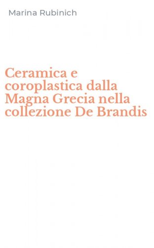 Ceramica e coroplastica dalla Magna Grecia nella collezione De Brandis