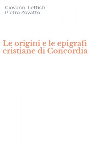 Le origini e le epigrafi cristiane di Concordia