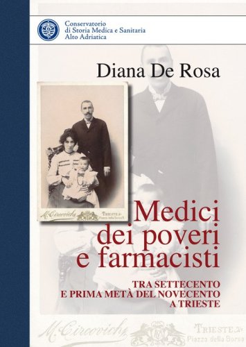 Medici dei poveri e farmacisti tra Settecento e prima met&agrave; del Novecento a Trieste