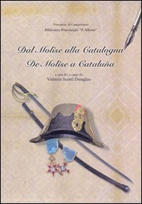 Dal Molise alla Catalogna. Gabriele Pepe e le sue esperienze nella guerra del Franc&egrave;s. Testi inediti e lettere. Ediz. italiana e spagnola