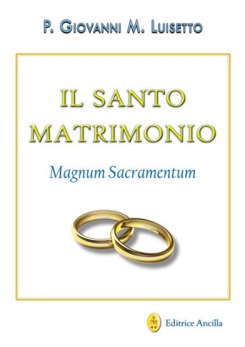 Il santo matrimonio. Magnum sacramentum