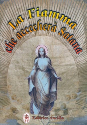 La fiamma che accecher&agrave; Satana