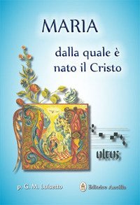 Maria dalla quale &egrave; nato il Cristo