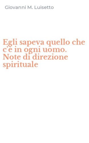 Egli sapeva quello che c'&egrave; in ogni uomo. Note di direzione spirituale