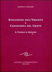 Evoluzione dell'umanit&agrave; e conoscenza del Cristo. Il Vangelo di Giovanni
