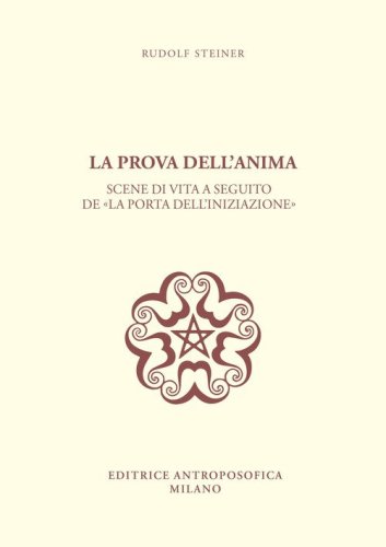 La prova dell'anima. Scene di vita a seguito de &laquo;La porta dell'iniziazione&raquo;
