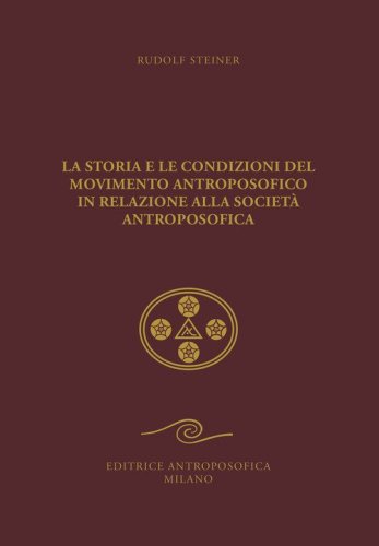 La storia e le condizioni del movimento antroposofico in relazione alla Societ&agrave; Antroposofica. Un impulso all'autocoscienza