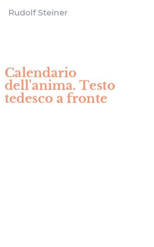 Calendario dell'anima. Testo tedesco a fronte