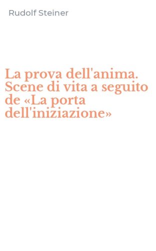 La prova dell'anima. Scene di vita a seguito de &laquo;La porta dell'iniziazione&raquo;