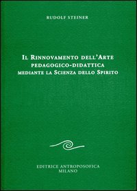 Il rinnovamento dell'arte pedagogico-didattica mediante la scienza dello spirito