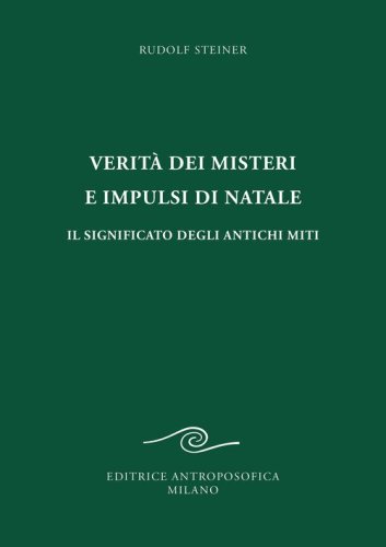 Verit&agrave; dei misteri e impulsi di Natale. Il significato degli antichi miti