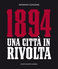 1894 una citt&agrave; in rivolta