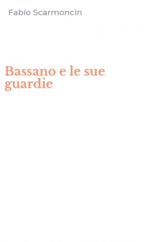 Bassano e le sue guardie