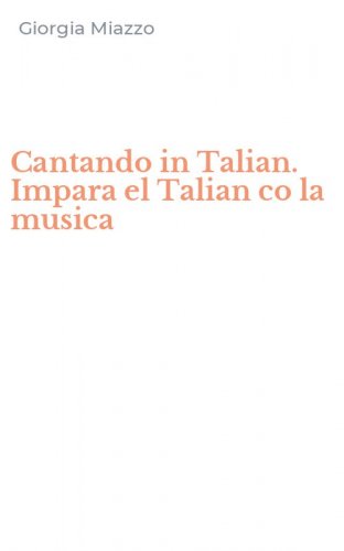 Cantando in Talian. Impara el Talian co la musica