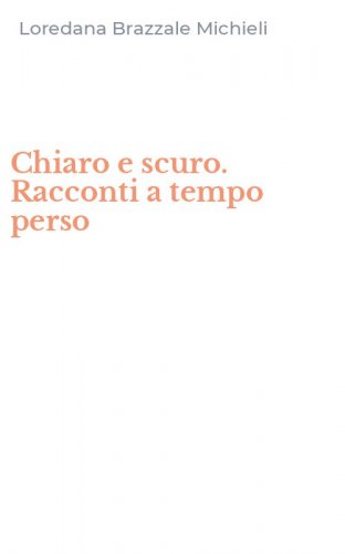 Chiaro e scuro. Racconti a tempo perso