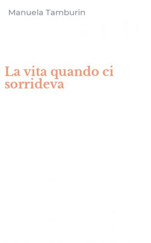 La vita quando ci sorrideva