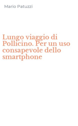 Lungo viaggio di Pollicino. Per un uso consapevole dello smartphone