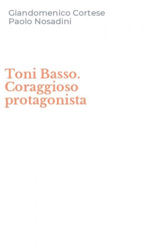 Toni Basso. Coraggioso protagonista