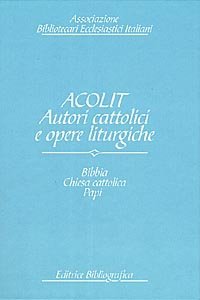 Acolit. Autori cattolici e opere liturgiche. Una lista di autorit&agrave;
