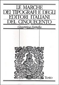 Le marche dei tipografi e degli editori italiani del Cinquecento. Repertorio di figure, simboli e soggetti e dei relativi motti