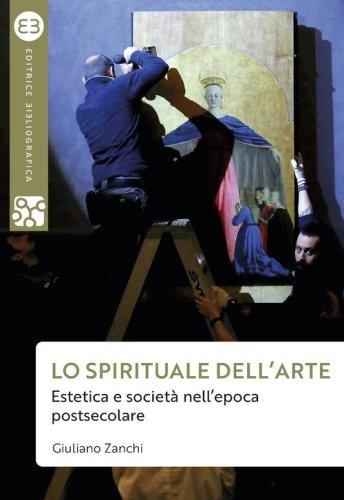 Lo spirituale dell'arte. Estetica e societ&agrave; nell'epoca postsecolare