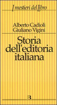 Storia dell'editoria italiana dall'Unit&agrave; ad oggi