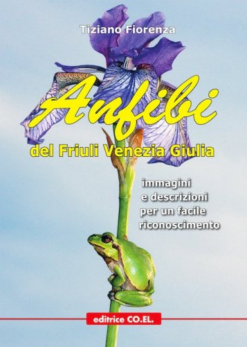 Anfibi del Friuli Venezia Giulia. Immagini e descrizioni per un facile riconoscimento