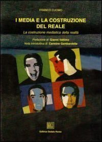 I media e la costruzione del reale. La costruzione mediatica della realt&agrave;