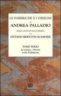 Le fabbriche e i disegni di Andrea Palladio (rist. anast.)