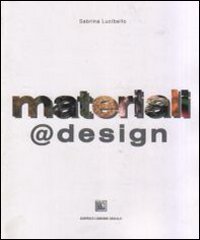 Materiali @ design. Verso una nuova modalit&agrave; di selezione su base percettiva dei materiali per il design