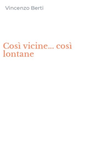 Cos&igrave; vicine... cos&igrave; lontane