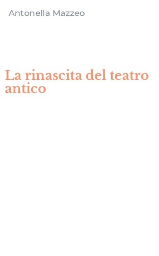 La rinascita del teatro antico