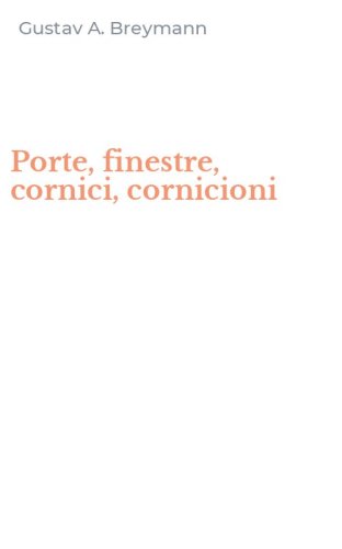 Porte, finestre, cornici, cornicioni