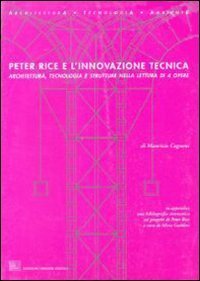 Peter Rice e l'innovazione tecnica. Architettura tecnologia e strutture nella lettura di quattro opere