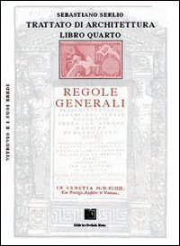 Trattato di architettura. Libro 4&deg;: Regole generali