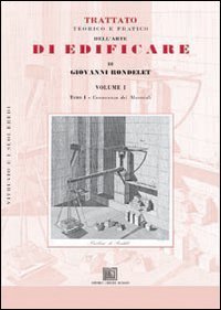 Trattato teorico e pratico dell'arte di edificare